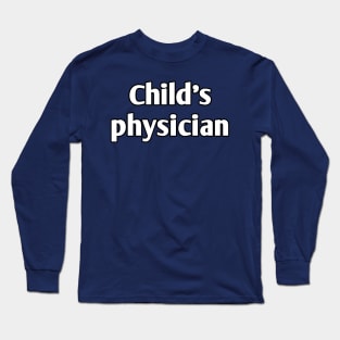 Child's physician pediatrician Long Sleeve T-Shirt